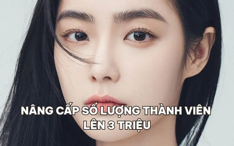 Nâng cấp số lượng thành viên lên 3 triệu