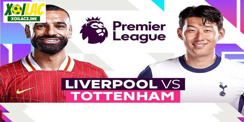 Liverpool vs Tottenham Hotspur vòng 18