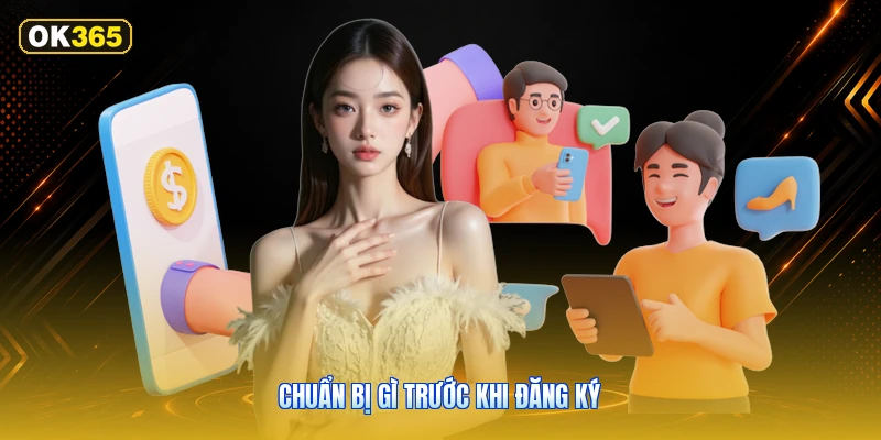 Chuẩn bị gì trước khi đăng ký