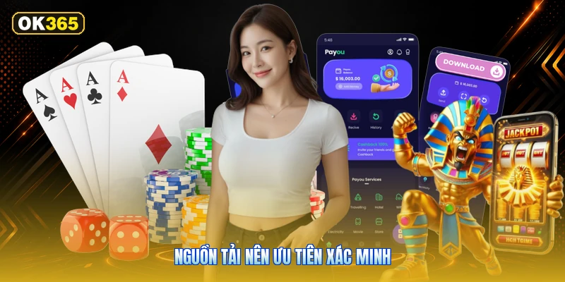 Nguồn tải nên ưu tiên xác minh