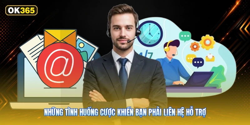 Những tình huống cược khiến bạn phải liên hệ hỗ trợ