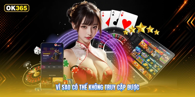Vì sao có thể không truy cập được